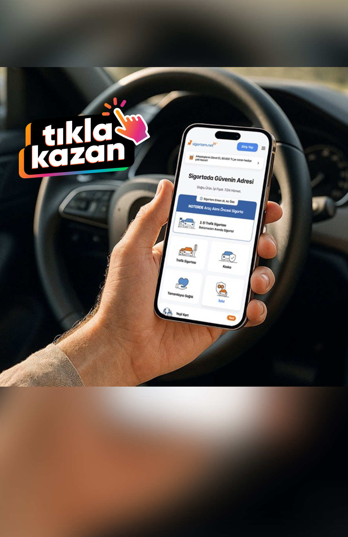 Tıkla Kazan butonuyla sigortam.net'ten alacağın trafik poliçesinde %2 iade kazan. İaden, ödemeni tamamladıktan sonra 7 gün içerisinde Sigortam.net tarafından ödeme yaptığın kartına yüklenecektir. Detaylar aşağıda.%2 daha az öde
  -1
