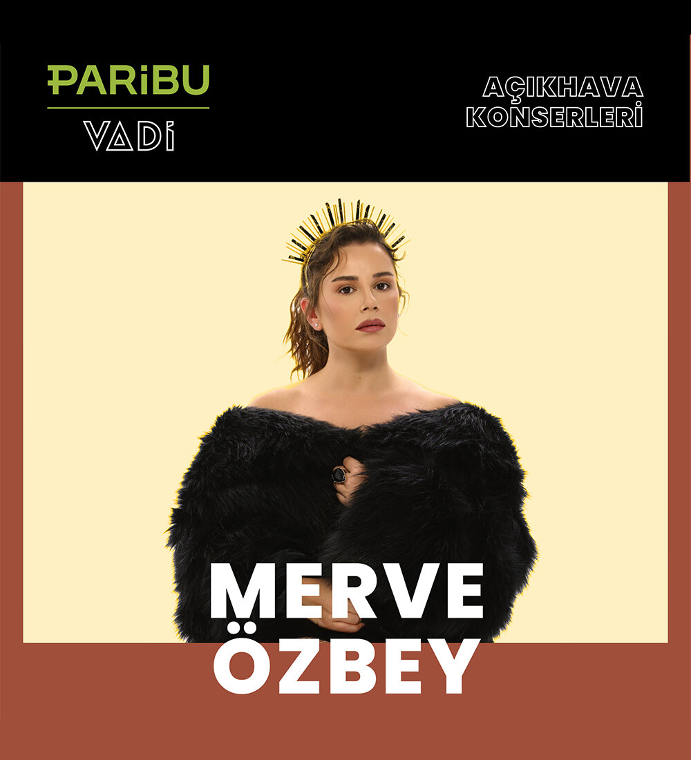 Paribu Vadi'de gerçekleşecek olan <span style="caret-color: rgb(0, 0, 0); color: rgb(0, 0, 0); font-family: Calibri, sans-serif; font-size: 14.6667px;">Merve Özbey</span> konser etkinliği biletlerine %25 daha az öde.%25 daha az öde -1