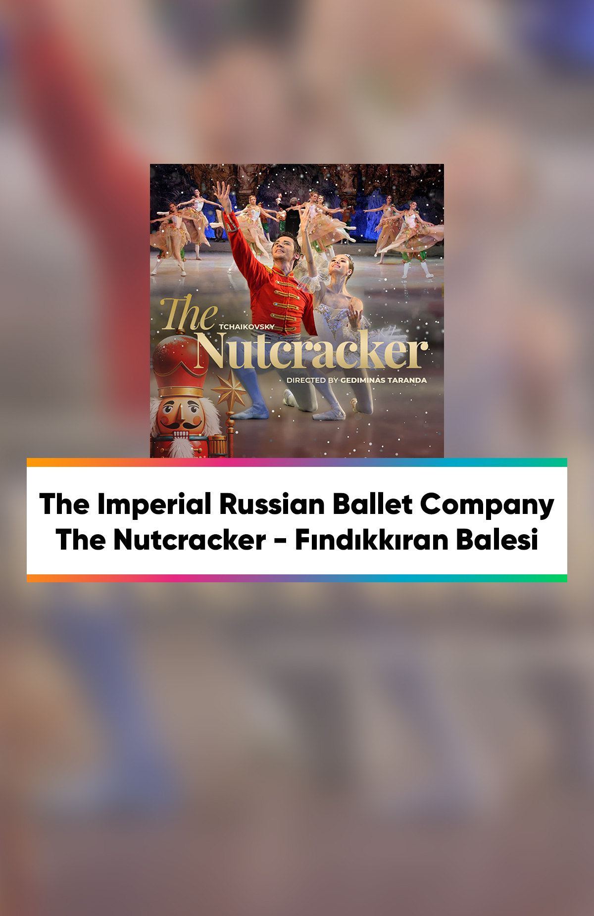 Çeşitli illerde gerçekleşecek olan The Imperial Russian Ballet Company / The Nutcracker-Fındıkkıran Balesi seanslarında %20 daha az öde.%20 daha az öde -1